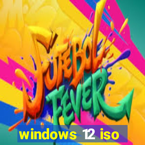 windows 12 iso